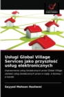 Uslugi Global Village Services jako przyszlo&#347;c uslug elektronicznych - Book