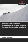 Social and cultural functions of trade unions in post-industrial society - Book