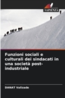 Funzioni sociali e culturali dei sindacati in una societa post-industriale - Book
