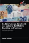 Soddisfazione dei clienti nel settore del Mobile Banking in Pakistan - Book