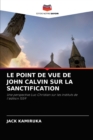 Le Point de Vue de John Calvin Sur La Sanctification - Book