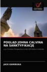 Pogl&#260;d Johna Calvina Na Sanktyfikacj&#280; - Book