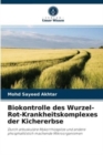 Biokontrolle des Wurzel-Rot-Krankheitskomplexes der Kichererbse - Book