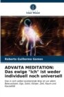 Advaita Meditation : Das ewige "Ich" ist weder individuell noch universell - Book