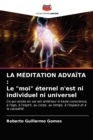 La Meditation Advaita : Le "moi" eternel n'est ni individuel ni universel - Book