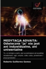 Medytacja Advaita : Odwieczne "ja" nie jest ani indywidualne, ani uniwersalne - Book