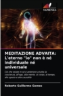 Meditazione Advaita : L'eterno "io" non e ne individuale ne universale - Book
