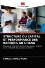 Structure Du Capital Et Performance Des Banques Au Ghana - Book
