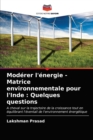 Moderer l'energie - Matrice environnementale pour l'Inde : Quelques questions - Book