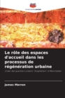 Le role des espaces d'accueil dans les processus de regeneration urbaine - Book