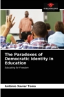 The Paradoxes of Democratic Identity in Education - Book
