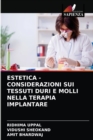 Estetica - Considerazioni Sui Tessuti Duri E Molli Nella Terapia Implantare - Book