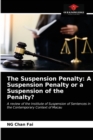 The Suspension Penalty : A Suspension Penalty or a Suspension of the Penalty? - Book