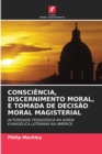 Consciencia, Discernimento Moral, E Tomada de Decisao Moral Magisterial - Book