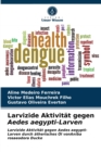 Larvizide Aktivitat gegen Aedes aegypti-Larven - Book