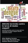 Attivita larvicida contro le larve di Aedes aegypti - Book