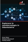 Esplorare la nanotecnologia in Odontoiatria - Book