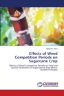 Effects of Weed Competition Periods on Sugarcane Crop - Book