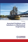 Assorted Problems and Solutions in Mechanical Engineering - Book