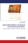 Sub-Lethal Effects of Arsenic on Channa punctatus - Book