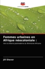 Femmes urbaines en Afrique neocoloniale - Book