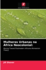 Mulheres Urbanas na Africa Neocolonial - Book