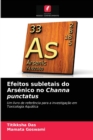 Efeitos subletais do Arsenico no Channa punctatus - Book