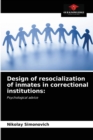 Design of resocialization of inmates in correctional institutions - Book
