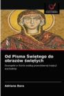 Od Pisma &#346;wi&#281;tego do obrazow &#347;wi&#281;tych - Book