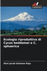 Ecologia riproduttiva di Cycas beddomei e C. sphaerica - Book