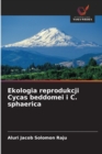 Ekologia reprodukcji Cycas beddomei i C. sphaerica - Book