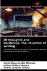 Of thoughts and hardships : the irruption of writing - Book