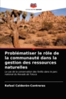 Problematiser le role de la communaute dans la gestion des ressources naturelles - Book