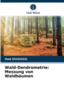Wald-Dendrometrie : Messung von Waldbaumen - Book