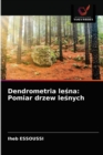 Dendrometria le&#347;na : Pomiar drzew le&#347;nych - Book