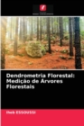 Dendrometria Florestal : Medicao de Arvores Florestais - Book