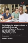 Socjalizacja akademicka w dziedzinie nauk humanistycznych/nauk spolecznych i in&#380;ynieryjnych - Book