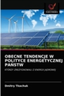 Obecne Tendencje W Polityce Energetycznej Pa&#323;stw - Book