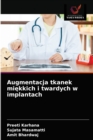 Augmentacja tkanek mi&#281;kkich i twardych w implantach - Book