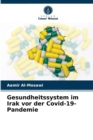Gesundheitssystem im Irak vor der Covid-19-Pandemie - Book