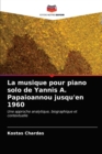 La musique pour piano solo de Yannis A. Papaioannou jusqu'en 1960 - Book