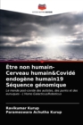 Etre non humain- Cerveau humain&Covide endogene humain19 Sequence genomique - Book
