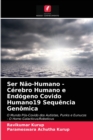 Ser Nao-Humano - Cerebro Humano e Endogeno Covido Humano19 Sequencia Genomica - Book