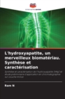 L'hydroxyapatite, un merveilleux biomateriau. Synthese et caracterisation - Book