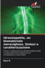 Idrossiapatite, un biomateriale meraviglioso. Sintesi e caratterizzazione - Book