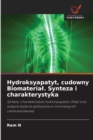Hydroksyapatyt, cudowny Biomaterial. Synteza i charakterystyka - Book