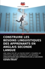 Construire Les Besoins Linguistiques Des Apprenants En Anglais Seconde Langue - Book