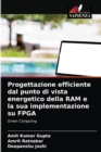 Progettazione efficiente dal punto di vista energetico della RAM e la sua implementazione su FPGA - Book