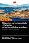 Medecine mitochondriale - Maladies mitochondriales acquises - Book