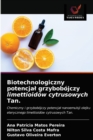 Biotechnologiczny potencjal grzybobojczy limettioidow cytrusowych Tan. - Book